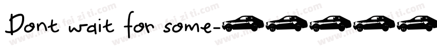 Dont wait for some字体转换